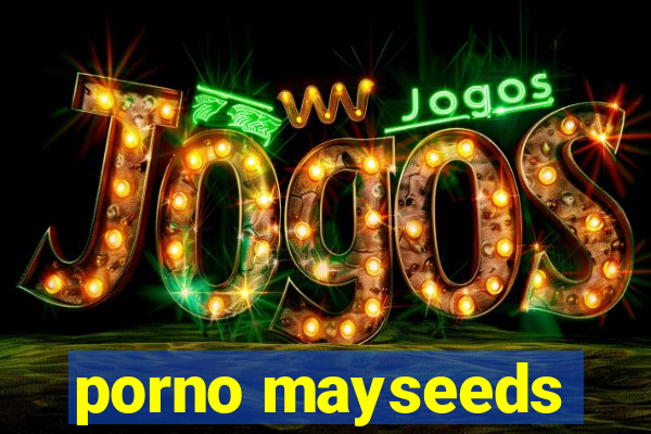 porno mayseeds